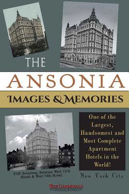 Coperta cărții 'The Ansonia Images & Memories: One of the Largest, Handsomest and Most Complete Apartment Hotels in the World! - Scott'