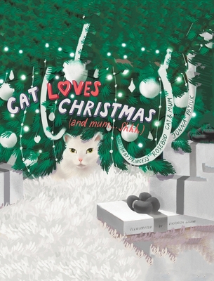 Cat Loves Christmas: (and mum...Shhh) - Princess Rosebud Cat