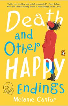 Coperta cărții 'Death and Other Happy Endings - Melanie Cantor'