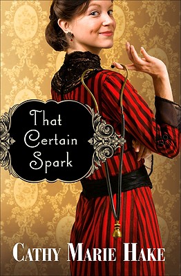 That Certain Spark - Cathy Marie Hake