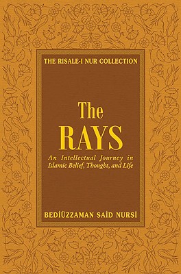Coperta cărții 'The Rays: Reflections on Islamic Belief, Thought, Worship and Action - Bediuzzaman Said Nursi'