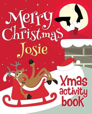 Merry Christmas Josie - Xmas Activity Book: (Personalized Children's Activity Book) - 