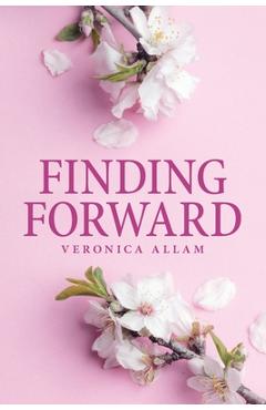 Coperta cărții 'Finding Forward - Veronica Allam'