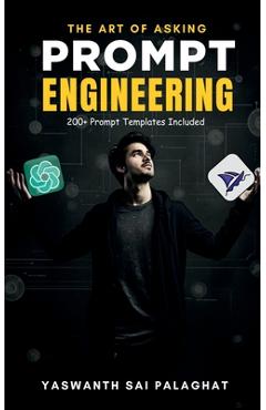 Poza produsului Prompt Engineering: The Art of Asking: Master Generative AI Tools Like ChatGPT & MidJourney - 