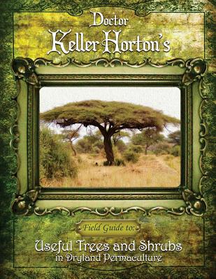 Coperta cărții 'Useful Trees and Shrubs in Dryland Permaculture - Keller Horton'