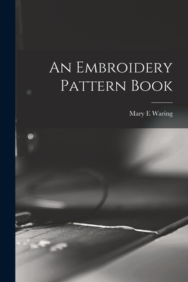 An Embroidery Pattern Book - Mary E. Waring
