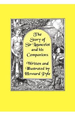 Poza produsului The Story of Sir Launcelot and His Companions [Illustrated by Howard Pyle] - Howard Pyle