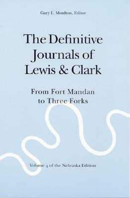 Coperta cărții 'The Definitive Journals of Lewis and Clark, Vol 4: From Fort Mandan to Three Forks - Meriwether Lewis'