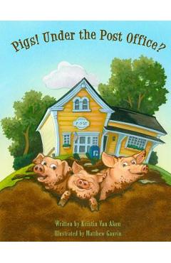 Coperta cărții 'Pigs! Under The Post Office? - Matthew Gauvin'