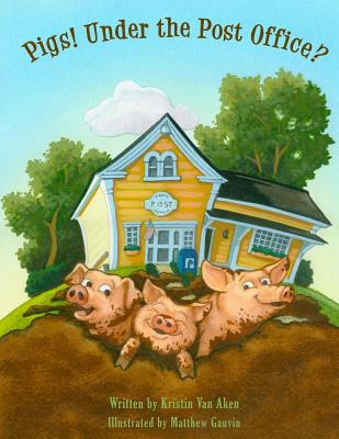 Coperta cărții 'Pigs! Under The Post Office? - Matthew Gauvin'