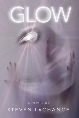 Glow - Steven A. Lachance