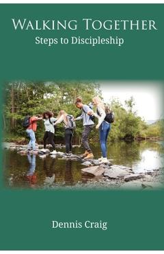 Coperta cărții 'Walking Together: Steps to Discipleship - Dennis Craig'