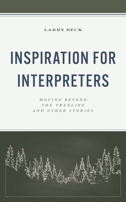 Coperta cărții 'Inspiration for Interpreters: Moving Beyond the Treeline and Other Stories - Larry Beck'