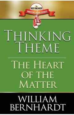 Coperta cărții 'Thinking Theme: The Heart of the Matter - William Bernhardt'