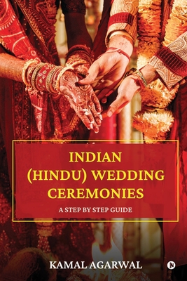 Indian (Hindu) Wedding Ceremonies: A Step by Step Guide -