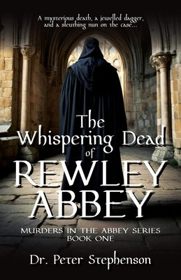 Coperta cărții 'The Whispering Dead of Rewley Abbey: Murders in the Abbey - Book One - Peter Stephenson'