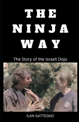 Coperta cărții 'The Ninja Way: The Story of the Israeli Dojo - Joe Maurantonio'