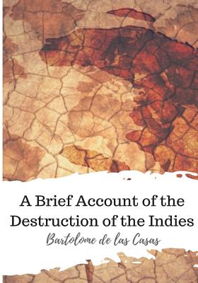 Coperta cărții 'A Brief Account of the Destruction of the Indies - Bartolome De Las Casas'