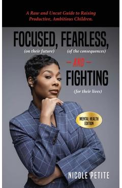 Coperta cărții 'Focused (on their future), Fearless (of the consequences) and Fighting (for their lives) - Nicole Petite'