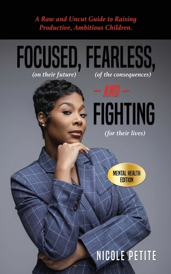 Focused (on their future), Fearless (of the consequences) and Fighting (for their lives) - Nicole Petite