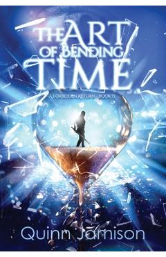 Coperta cărții 'The Art of Bending Time: A Forbidden Return - Quinn Jamison'