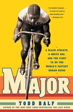 Coperta cărții 'Major: A Black Athlete, a White Era, and the Fight to Be the World's Fastest Human Being - Todd Balf'