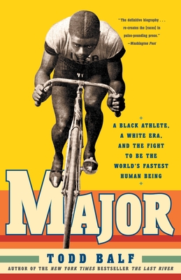 Major: A Black Athlete, a White Era, and the Fight to Be the World's Fastest Human Being - Todd Balf