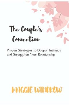 Coperta cărții 'The Couple's Connection: Proven Strategies to Deepen Intimacy and Strengthen Your Relationship - Maggie Windrow'