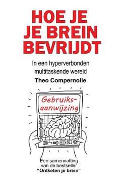 Coperta cărții 'Hoe je je brein bevrijdt: In een hyperverbonden multitaskende wereld - Theo Compernolle'