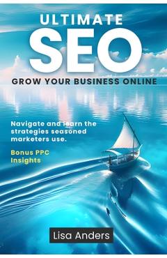 Coperta cărții 'Ultimate SEO: Grow Your Business Online - Lisa Anders'