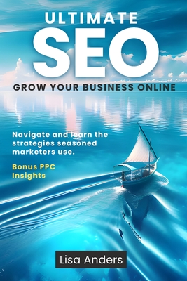 Coperta cărții 'Ultimate SEO: Grow Your Business Online - Lisa Anders'