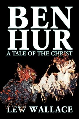 Ben-Hur by Lew Wallace, Fiction, Classics, Literary - Lew Wallace