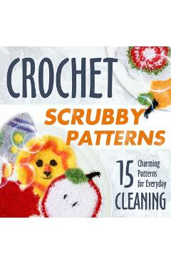 Coperta cărții 'Crochet Scrubby Patterns: 15 Charming Patterns for Everyday Cleaning: Scrubby Tutorials - Mia Peters'