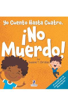 Coperta cărții 'Yo Cuento Hasta Cuatro. ¡No Muerdo!: Un Libro de Afirmaciones para Niños Pequeños Sobre No Morder (Edades 2-4) -'
