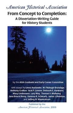 Coperta cărții 'From Concept to Completion: A Dissertation-Writing Guide for History Students - Elise Lipkowitz'