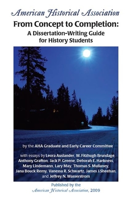 From Concept to Completion: A Dissertation-Writing Guide for History Students - Elise Lipkowitz