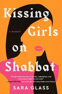 Kissing Girls on Shabbat: A Memoir - Sara Glass