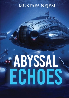 Abyssal Echoes - Mustafa Nejem