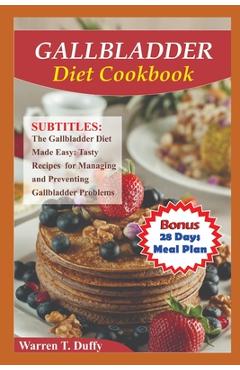 Coperta cărții 'Gallbladder Diet Cookbook: The Gallbladder Diet Made Easy: Tasty Recipes for Managing and Preventing Gallbladder'