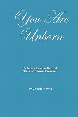 You Are Unborn: Pointers to Your Natural State of Eternal Freedom - John Wheeler