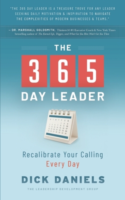 Coperta cărții 'The 365 Day Leader: Recalibrate Your Calling Every Day - Dick Daniels'