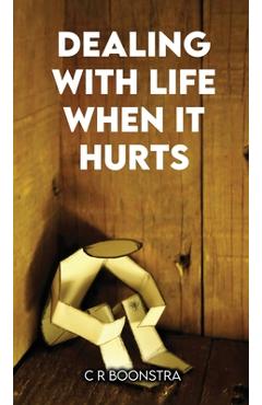 Coperta cărții 'Dealing with Life When It Hurts -'