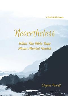 Coperta cărții 'Nevertheless: What The Bible Says About Mental Health - Chyina Powell'