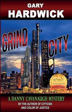 Coperta cărții 'Grind City: A Danny Cavanaugh Mystery - Gary Hardwick'