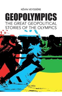 Coperta cărții 'GeopOlympics: The Great Geopolitical Stories of the Olympic Games - Kévin Veyssière'