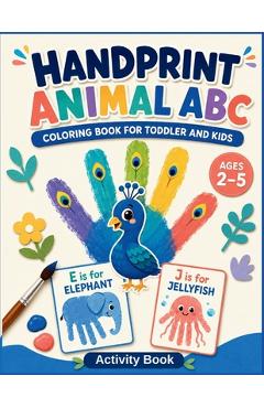Coperta cărții 'Handprint Animal ABC Coloring Book for Toddler and Kids: Alphabet and animal colouring activity for preschoolers -'