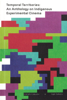 Temporal Territories: An Anthology on Indigenous Experimental Cinema - 