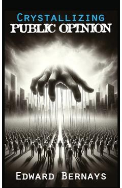 Coperta cărții 'Crystallizing Public Opinion - Edward Bernays'