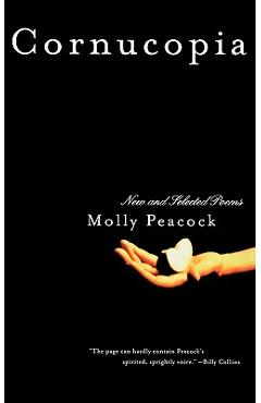 Poza produsului Cornucopia: New and Selected Poems - Molly Peacock