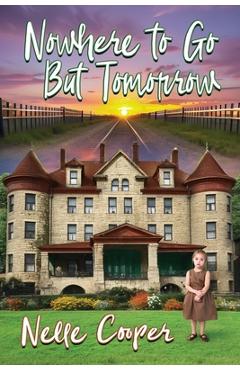 Poza produsului Nowhere to Go But Tomorrow - Nelle Cooper